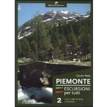 Piemonte. Escursioni per tutti. Dalla valle di Susa all'Ossola