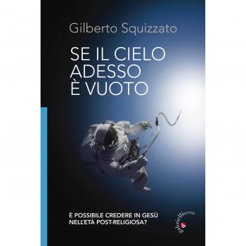Se il cielo adesso è vuoto. È possibile credere in Gesù nell'età post-religiosa? Ediz. illustrata