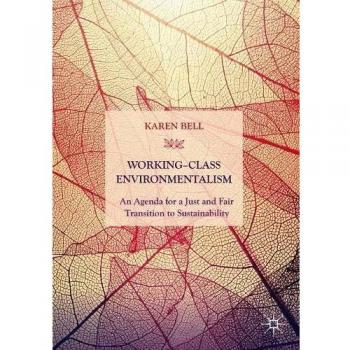 Karen Bell Working-Class Environmentalism