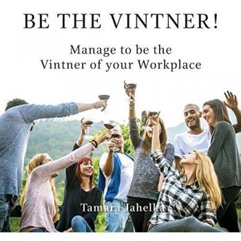 Be the Vintner: Manage to be the Vintner of your Workplace