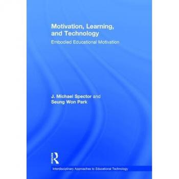Motivation, Learning, and Technology: Embodied Educational Motivation (Interdisciplinary Approaches to Educational Technology)