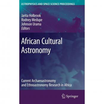 Kluwer Academic Publishers African Cultural Astronomy : Current Archaeoastronomy and Ethnoastronomy research in Africa