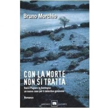 Morchio Bruno CON LA MORTE NON SI TRATTA 2008