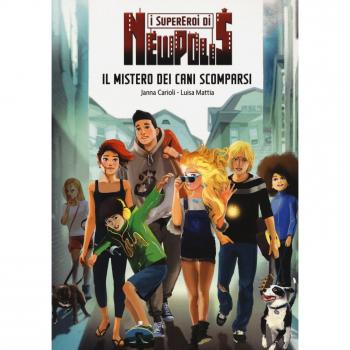 Il mistero dei cani scomparsi. I supereroi di NewPolis