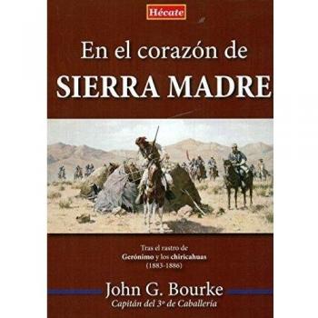 En el corazón de sierra madre: Tras el rastro de gerónimo y los chiricahuas (1883-1886) (Tapa dura).