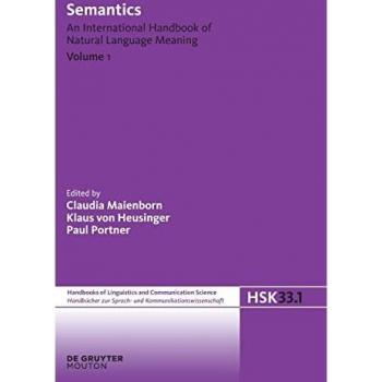 Semantics. Volume 1: An International Handbook of Natural Language and Meaning (Handbücher zur Sprach