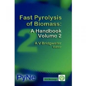 Fast Pyrolysis of Biomass: A Handbook Volume 2
