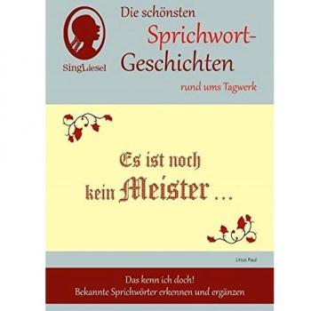 Es ist noch kein Meister vom Himmel gefallen Die schönsten Sprichwort-Geschichten rund ums Tagwerk für Menschen mit Demenz