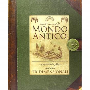 Mondo antico. Scoperte e invenzioni del mondo antico. Ediz. illustrata