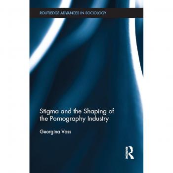 Stigma and the Shaping of the Pornography Industry