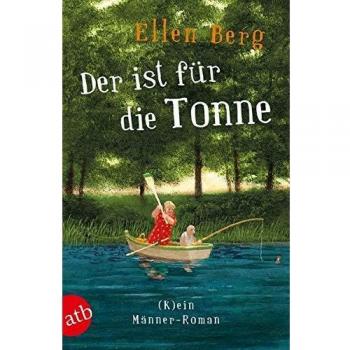Ellen Berg Der Ist Für Die Tonne: (K)Ein Männer-Roman