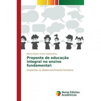 Hatakeyama, Márcia Regina Torres: Proposta de educação integral no ensino fundamental:
