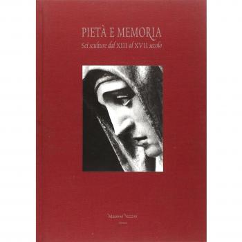 Pietà e memoria. Sei sculture dal XIII al XVII secolo