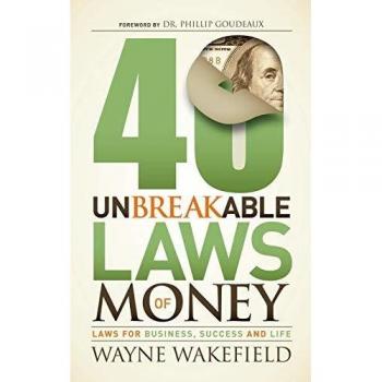40 Unbreakable Laws of Money: Laws for Business, Success and Life