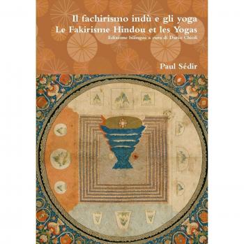 Il fachirismo indù e gli yoga | Le Fakirisme Hindou et les Yogas