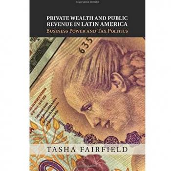 Private Wealth and Public Revenue in Latin America: Business Power And Tax Politics