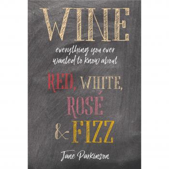 Wine: Everything you ever wanted to know about red, white, rosé & fizz