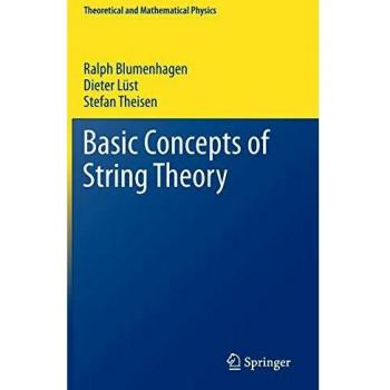 Basic Concepts of String Theory (Theoretical and Mathematical Physics)