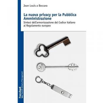 La nuova privacy per la pubblica amministrazione. Sintesi dell'armonizzazione del Codice italiano al Regolamento europeo