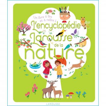 L'encyclopédie Larousse de la nature : Un livre à lire et à relire !