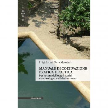 Manuale di coltivazione pratica e poetica. Per la cura dei luoghi storici e archeologici nel Mediterraneo
