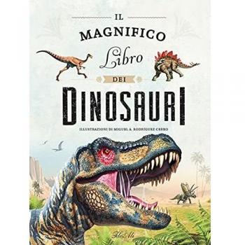 Il magnifico libro dei dinosauri. Ediz. a colori