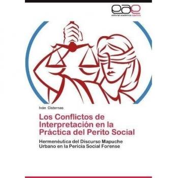Los Conflictos de Interpretación en la Práctica del Perito Social: Hermenéutica del Discurso Mapuche Urbano en la Pericia Social Forense