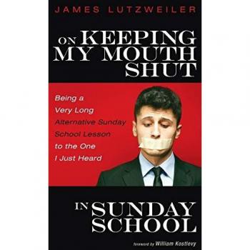 On Keeping My Mouth Shut in Sunday School: Being a Very Long Alternative Sunday School Lesson to the One I Just Heard