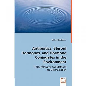 Antibiotics, Steroid Hormones, and Hormone Conjugates in the Environment
