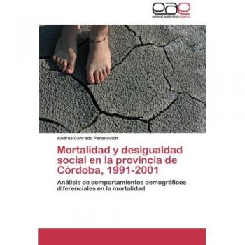 Mortalidad y desigualdad social en la provincia de Córdoba, 1991-2001: Análisis de comportamientos demográficos diferenciales en la mortalidad