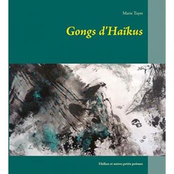 Gongs d'Haïkus: Haïkus et autres petits poèmes