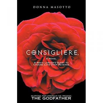 The Consigliere, a Novel: A Mafia Lawyer's Quest to Choose Love over Revenge
