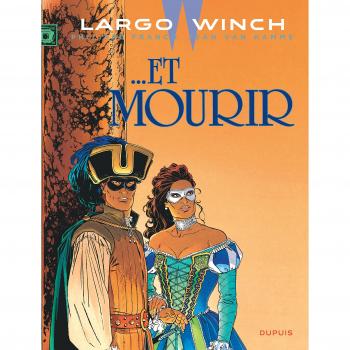 Largo Winch, Tome 10 : ... Et mourir
