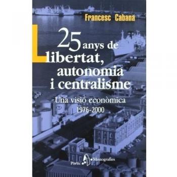 25 ANYS LLIBERTAT AUTONOMIA I CENTRALISME