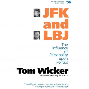 Jfk and Lbj: The Influence Of Personality Upon Politics