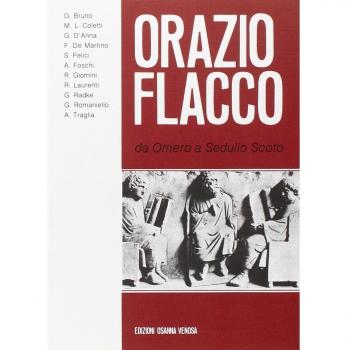 Orazio Flacco. Da Omero a Sedulio Scoto. Atti del 16º Convegno internazionale di studi oraziani