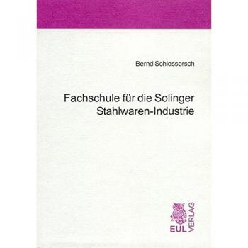 Fachschule für die Solinger Stahlwaren-Industrie: Region und Projekt selbstständige Schule
