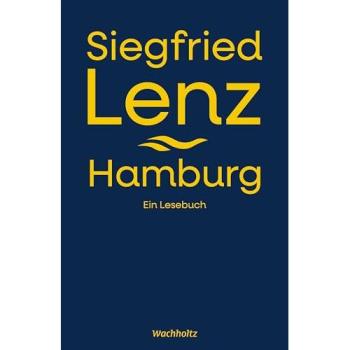 Siegfried Lenz. Hamburg.: Ein Lesebuch