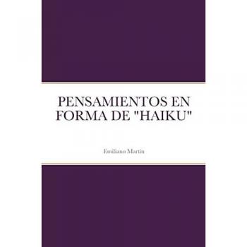 Martin, Emiliano: PENSAMIENTOS EN FORMA DE HAIKU