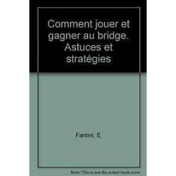 Comment jouer et gagner au bridge. Astuces et stratégies (Vie Quotidienne)