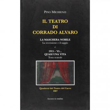Il teatro di Corrado Alvaro: La maschera nobile. La recensione e il saggio-1915-45. Quasi una vita