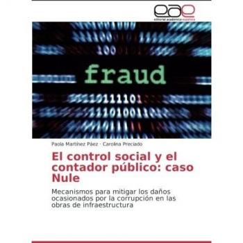 El control social y el contador público: caso Nule: Mecanismos para mitigar los daños ocasionados por la corrupción en las obras de infraestructura