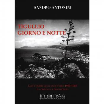 Tigullio giorno e notte. Luci e ombre negli anno d'oro: 1950-1969. La cronaca, i protagonisti