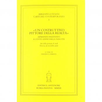 «Un costruttivo pittore della realtà». Armando Pizzinato a cento anni dalla nascita. Atti della giornata di studi (Venezia, 25 novembre 2010)