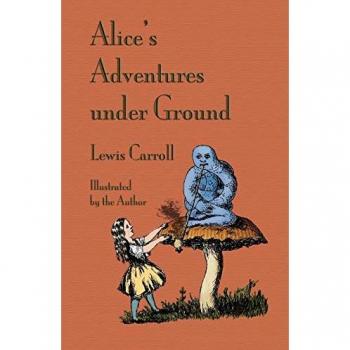 Alice's Adventures Under Ground