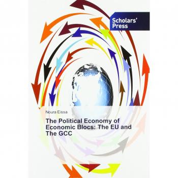 The Political Economy of Economic Blocs: The EU and The GCC