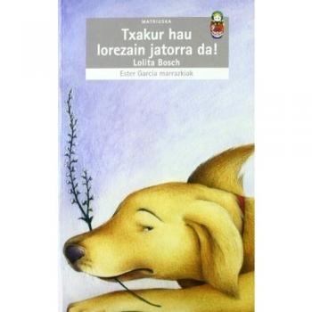 Txakur hau lorazain jatorra da! (Tapa blanda).