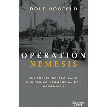Operation Nemesis: Die Türkei, Deutschland und der Völkermord an den Armeniern