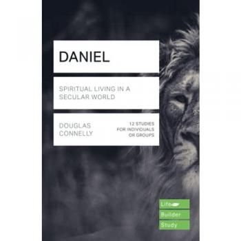 DANIEL: SPIRITUAL LIVING IN A SECULAR WORLD (Lifebuilder Bible Study Guides, 213)