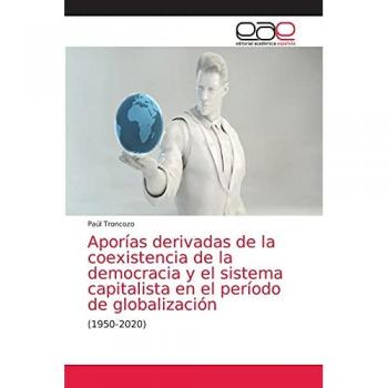 Aporías derivadas de la coexistencia de la democracia y el sistema capitalista en el período de globalización: (1950-2020)